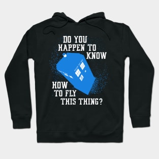 Doctor Who Tee FLY THIS THING Hoodie